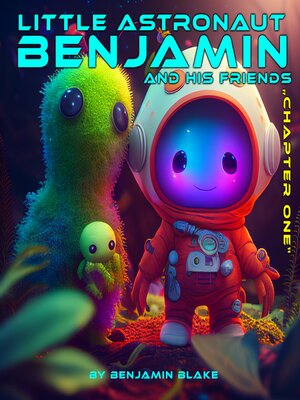 cover image of Little Astronaut Benjamin and his Friends, Chapter 1